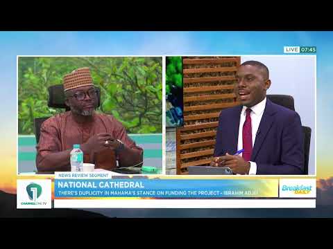 National Cathedral Funding: “There’s Duplicity in Prez Mahama’s Stance” — Ibrahim Adjei