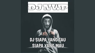 Download lagu DJ SIAPA YANG TAU SIAPA YANG MAU mp3