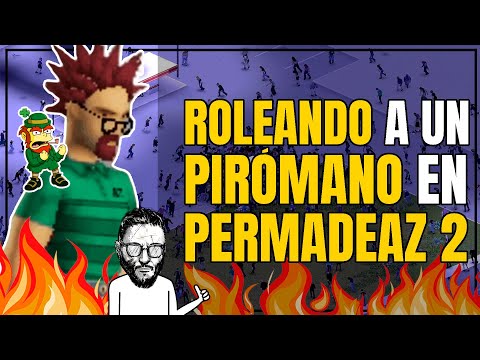 El pirómano en PERMADEAZ 2