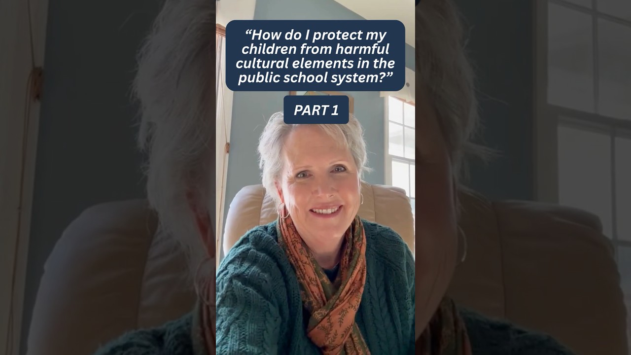 “How do I protect my children from harmful cultural elements in the public school system?” PART 1