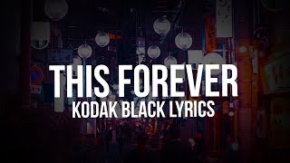 Kodak Black - This Forever (Lyrics)