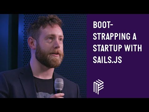 Bootstrapping a Startup with SailsJS - London Node User Group - April 2019
