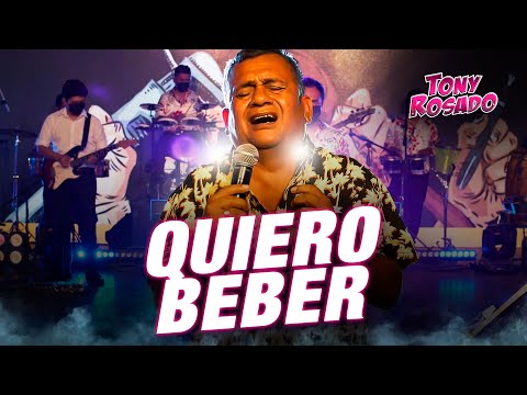Quiero Beber - Tony Rosado (Fiesta del Trabajador 2021)