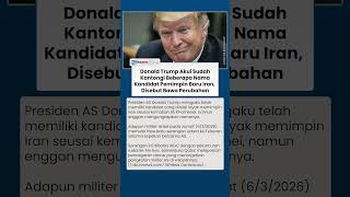 Trump Ngaku Sudah Kantongi Nama Kandidat Pemimpin Baru Iran yang Bisa Bawa Perubahan Besar