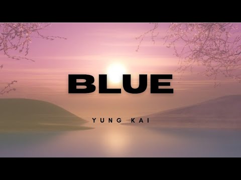 BLUE - YUNG KAI | LYRICS | EVERYDAY MUSIC
