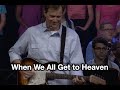 When We All Get to Heaven - Tommy Walker - from Generation Hymns 2