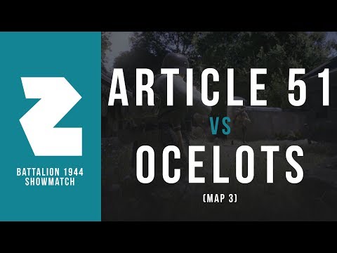 ARTICLE 51 VS. THE OCELOTS (LIBERATION) | BATTALION 1944 SHOWMATCH • MAP 3