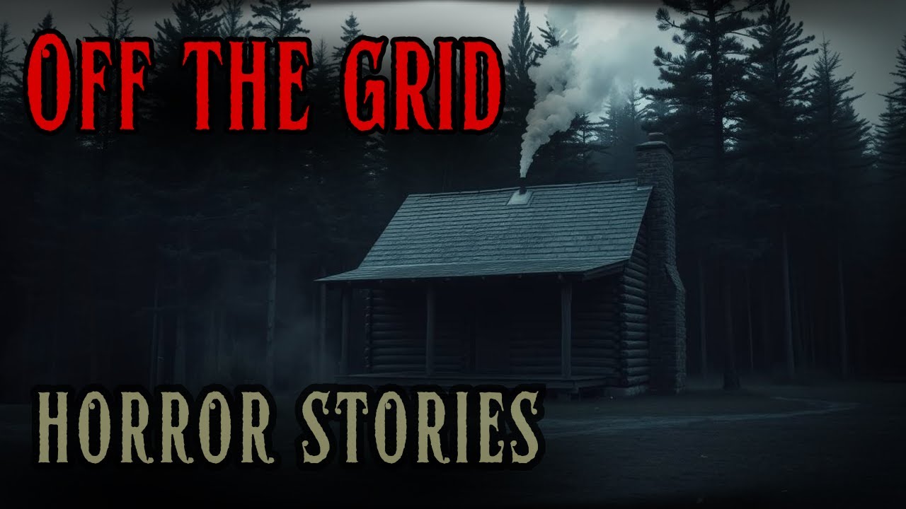 4 Scary Off The Grid Horror Stories (Volume 2)