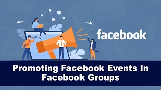 How To Promote Facebook Events In Facebook Groups & Boost Attendance