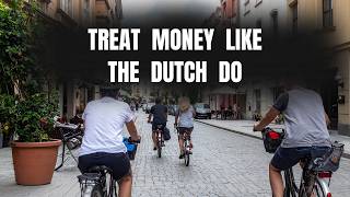 How The Dutch Save Money Without Feeling Poor