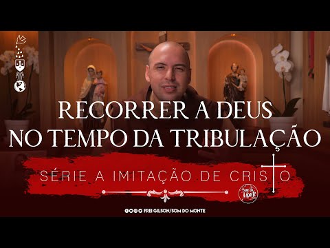 Recorrer a Deus no tempo da tribulação | A Imitação de Cristo | #188