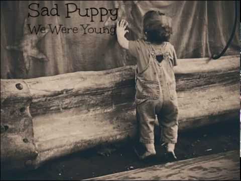 Sad Puppy - We Were Young
