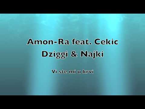 Amon-Ra feat. Cekic, Dziggi & Najki - Vi ste mi u krvi