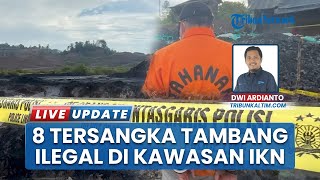 Polri Tetapkan 8 Tersangka Kasus Tambang Ilegal di Kawasan IKN, Rugikan Negara Rp 5 Ribu Miliar