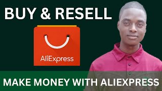 How to Make Money Online with AliExpress 2023 [ Buy and Resell ]