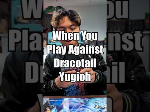 When You Play Against Dracotail Yugioh