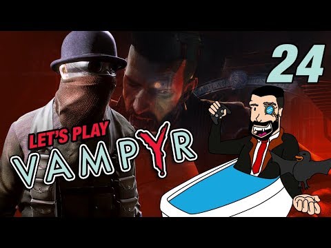 WE MUST SAVE THE BLOODY GIN! | Let’s Play Vampyr - Gameplay: Part 24