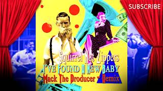 Squirrel Nut Zippers - I&#39;ve Found A New Baby (Mack The Producer - Remix)