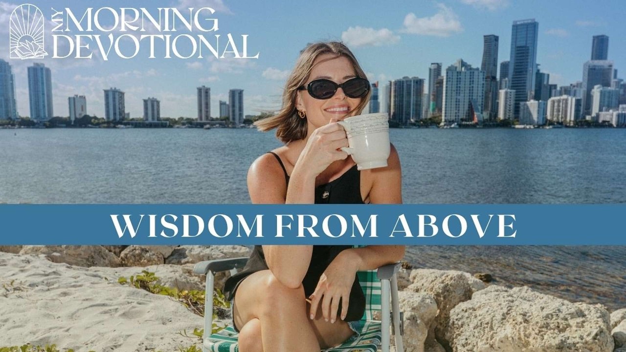 Wisdom From Above | Daily Devotional 1620