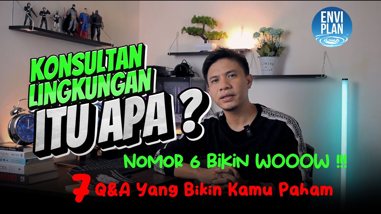 7 Q&A (Tanya Jawab) tentang KONSULTAN LINGKUNGAN. Nomor 6 bikin WOOOW !!!