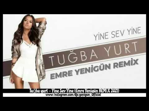 Dj Emre Yenigün ft. Tuğba Yurt - Yine Sev Yine (Remix 2021)