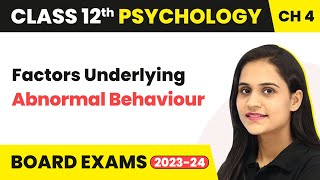 Factors Underlying Abnormal Behaviour | Class 12 Psychology Chapter 4