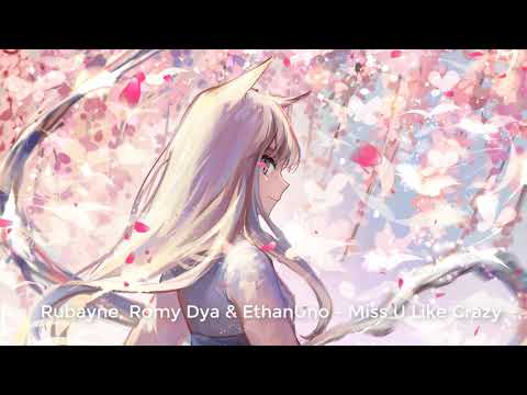 Rubayne, Romy Dya & EthanUno - Miss U Like Crazy - ♫