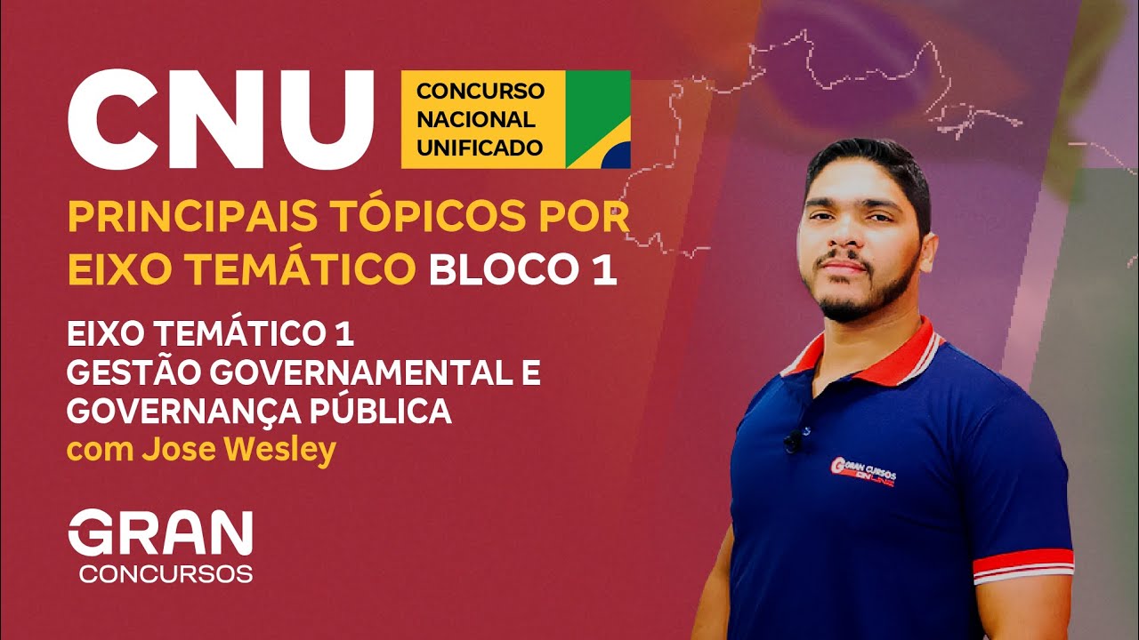CNU | Principais Tópicos EIXO TEMÁTICO 1 | GESTÃO GOVERNAMENTAL E GOVERNANÇA PÚBLICA
