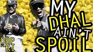 MY DHAL AINT SPOIL FT. KI (Chris Brown - Loyal Parody)