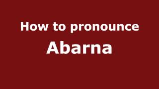 How to pronounce Abarna