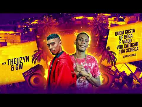 MC THEUZYN E MC GW - QUEM GOSTA DE BOGA É VIADO (DJ FELIPE UNICO)