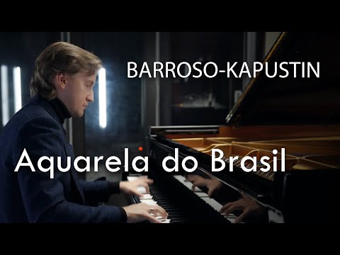 Dmitry Masleev - Barroso-Kapustin: Aquarela do Brasil