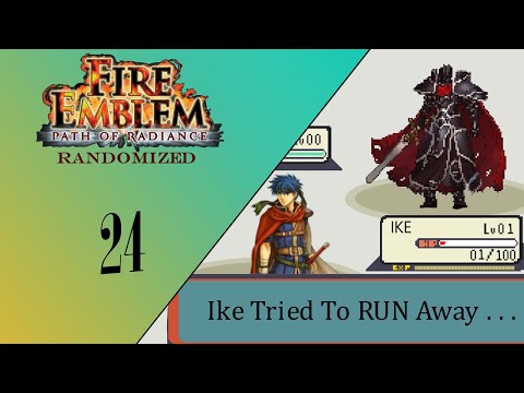 Ike Ran Away :: Fire Emblem Path of Radiance Randomizer Ep.  24