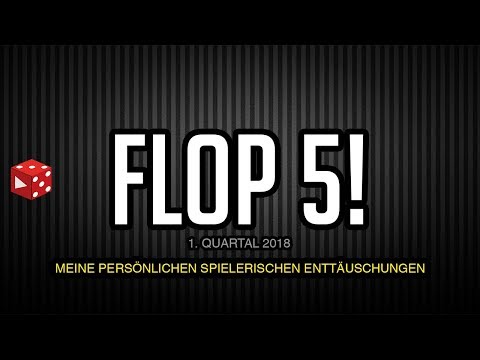 Flop 5 Brettspiele des 1. Quartals 2018 - meine persönlichen (ganz subjektiven) Enttäuschungen