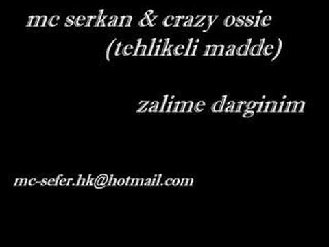 crazy ossie[tehlikeli madde]-zalime darginim