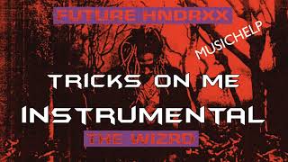 Future - Tricks On Me INSTRUMENTAL (Best Quality) The WIZRD Prod. by MUSICHELP