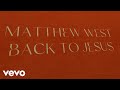 Matthew West Back To Jesus Lyric Video