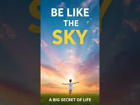 Be Like The Sky: A BIG SECRET OF LIFE. #shorts #philosophy #viral