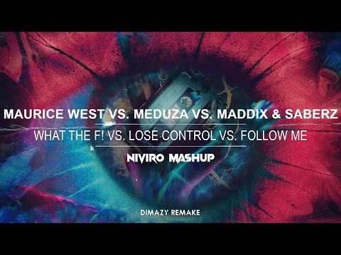 What the F! vs. Lose Control vs  Follow Me (NIVIRO Mashup) (DIMAZY Remake)