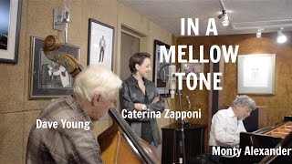 In a Mellow Tone | Caterina Zapponi, Dave Young, and Monty Alexander