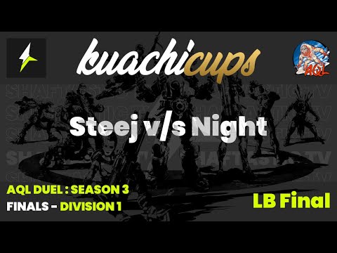 AQL DUEL S3 : FINALS - LB Final - Steej v/s Night