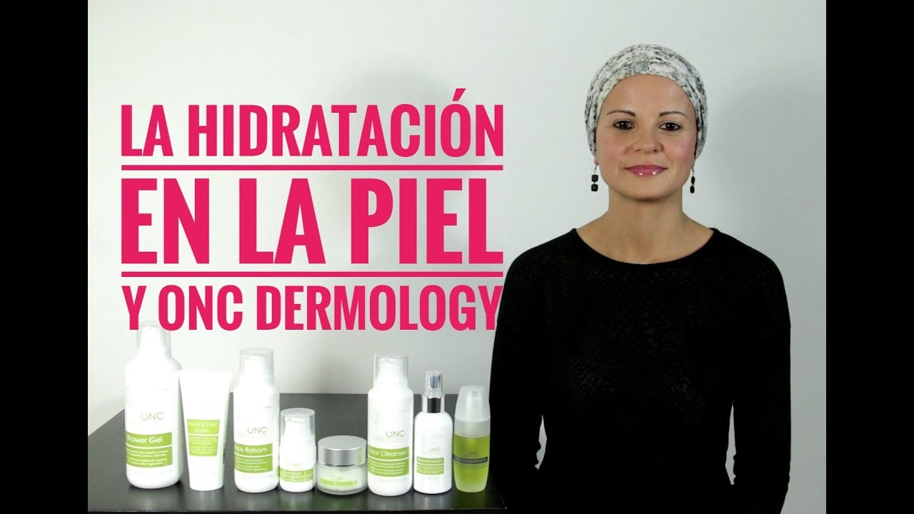 Hidratación en pacientes oncológicos y ONC Dermology