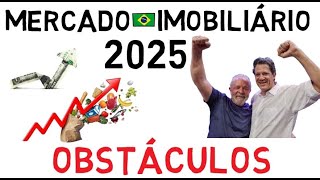 MERCADO IMOBILIÁRIO 2025: os DESAFIOS