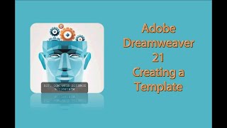 2. Dreamweaver 2021 -  Creating the Main Template