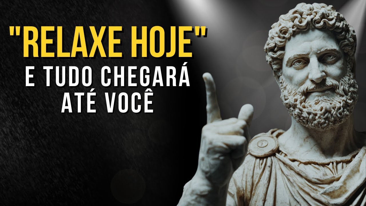 RELAXE HOJE e Você Manifestará Tudo que Precisa | Ensinamentos Estoicos | Estoicismo