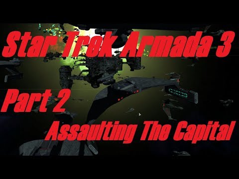 Star Trek Armada 3: Series 3ish - Part 2 - Assaulting the Capital!