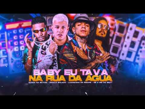 BARCA NA BATIDA, DANILO BOLADO, LUAZINHO DO RECIFE,GS O REI DO BEAT- BABY EU TAVA NA RUA DA ÁGUA