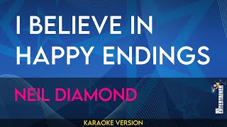 I Believe In Happy Endings - Neil Diamond (KARAOKE)