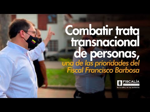 Fiscal Francisco Barbosa combatirá trata transnacional de personas