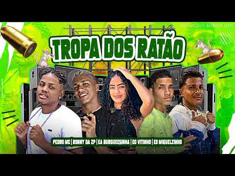 PEDRO MC, RONNY DA ZP, EA BURGUESINHA, EO VITINHO, EO MIGUELZINHO - TROPA DOS RATÃO